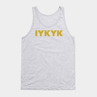 IYKYK - If You Know You Know Tank Top